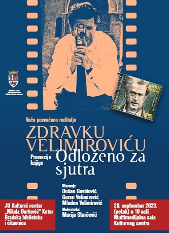 ВЕЧЕ ПОСВЕЋЕНО РЕДИТЕЉУ ЗДРАВКУ ВЕЛИМИРОВИЋУ И ПРОМОЦИЈА КЊИГЕ 29. СЕПТЕМБРА У КОТОРСКОМ КУЛТУРНОМ ЦЕНТРУ